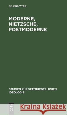 Moderne, Nietzsche, Postmoderne András Gedö, Hans-Martin Gerlach, Hans Heinz Holz, No Contributor 9783112617298