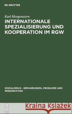 Internationale Spezialisierung Und Kooperation Im Rgw: Ein Beitrag Zu Aktuellen Fragen Karl Morgenstern 9783112617335