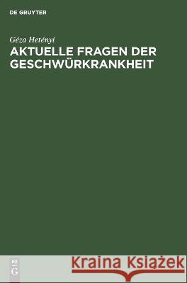 Aktuelle Fragen Der Geschwürkrankheit Géza Hetényi 9783112617397 De Gruyter