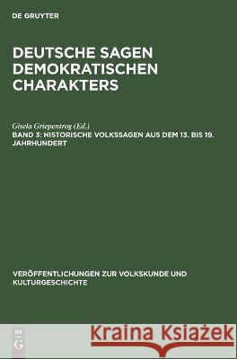 Historische Volkssagen aus dem 13. bis 19. Jahrhundert Gisela Griepentrog, No Contributor 9783112617731 De Gruyter