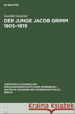 Der Junge Jacob Grimm 1805-1819 Gunhild Ginschel 9783112618097