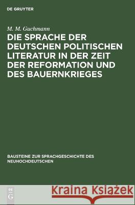 Die Sprache der deutschen politischen Literatur in der Zeit der Reformation und des Bauernkrieges M M Guchmann 9783112618257 De Gruyter