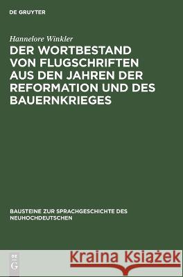 Der Wortbestand von Flugschriften aus den Jahren der Reformation und des Bauernkrieges Hannelore Winkler 9783112618318 De Gruyter
