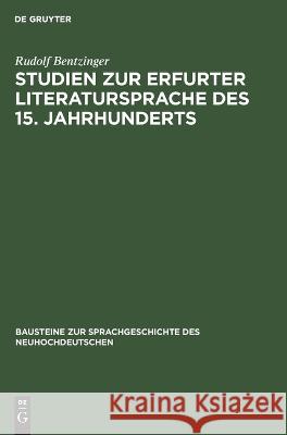 Studien zur Erfurter Literatursprache des 15. Jahrhunderts Rudolf Bentzinger 9783112618332 De Gruyter