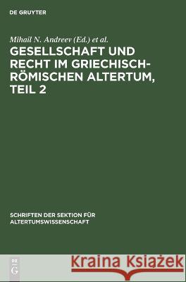 Gesellschaft Und Recht Im Griechisch-Römischen Altertum, Teil 2: Eine Aufsatzsammlung Mihail N Andreev, Johannes Irmscher, Elemer Pölay, Witold Warkallo, No Contributor 9783112618370 De Gruyter