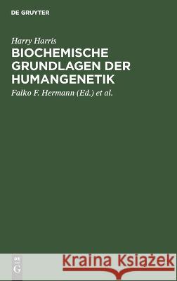 Biochemische Grundlagen Der Humangenetik Harry Harris, Falko F Hermann, Regine Witkowski 9783112618554