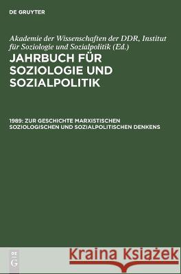 1989. Zur Geschichte marxistischen soziologischen und sozialpolitischen Denkens Akademie Der Wissenschaften Der Ddr Institut Für Soziologie Und Sozialpolitik, No Contributor 9783112619117 De Gruyter