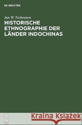 Historische Ethnographie Der Länder Indochinas Jan W Tschesnow, Ursula Willenberg, Christian Weise 9783112619155