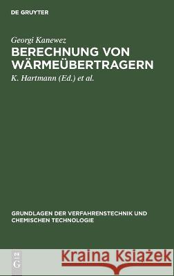 Berechnung Von Wärmeübertragern Georgi Kanewez, K Hartmann, G Gruhn, Ralf Gierth 9783112619438 De Gruyter