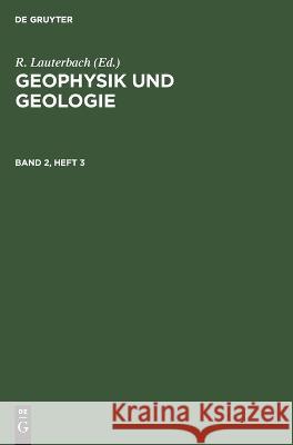 Geophysik Und Geologie. Band 2, Heft 3 No Contributor 9783112619513 De Gruyter