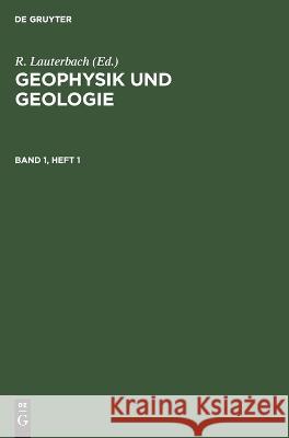 Geophysik Und Geologie. Band 1, Heft 1 No Contributor 9783112619575 De Gruyter