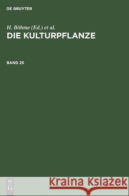 Die Kulturpflanze. Band 25 H Böhme, W R Müller-Stoll, R Rieger, A Rieth, H Sagromsky, H Stubbe, No Contributor 9783112619698