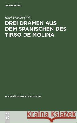 Drei Dramen aus dem Spanischen des Tirso de Molina No Contributor   9783112620311 de Gruyter