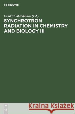 Synchrotron Radiation in Chemistry and Biology III Eckhard Mandelkov, No Contributor 9783112620472 De Gruyter