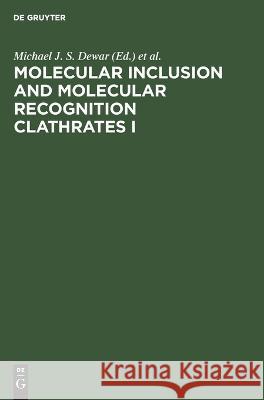 Molecular Inclusion and Molecular Recognition Clathrates I F H Herbstein, No Contributor 9783112620670 De Gruyter