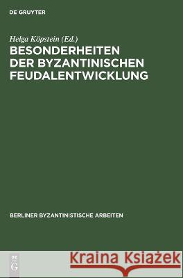 Besonderheiten der Byzantinischen Feudalentwicklung No Contributor   9783112621035 de Gruyter