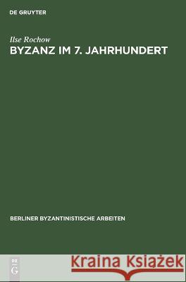 Byzanz im 7. Jahrhundert Friedhelm H Winkelmann Koepstein Ditten   9783112621097