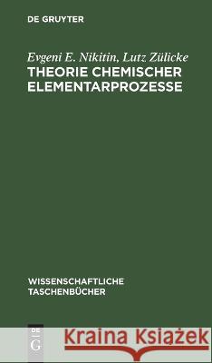 Theorie Chemischer Elementarprozesse Evgeni E Lutz Nikitin Zülicke, Lutz Zülicke 9783112621516 De Gruyter