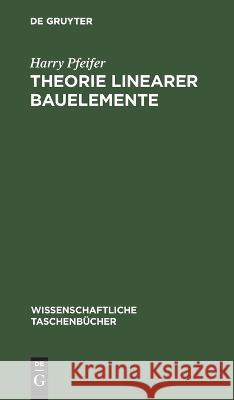 Theorie Linearer Bauelemente: Elektronik Für Den Physiker I Harry Pfeifer 9783112621592 De Gruyter