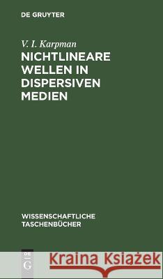 Nichtlineare Wellen in Dispersiven Medien V I Karpman, H -R Lehmann, R Treumann 9783112621752 De Gruyter