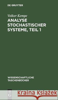 Analyse Stochastischer Systeme, Teil 1 Volker Kempe 9783112621776 De Gruyter