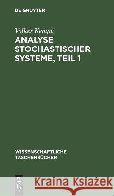 Analyse Stochastischer Systeme, Teil 1 Volker Kempe 9783112621776