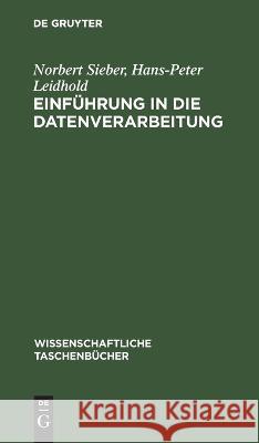 Einführung in die Datenverarbeitung Sieber Leidhold, Norbert Hans-Peter 9783112621790