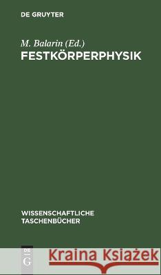 Festkörperphysik: Entwicklungstendenzen Und Anwendungsmöglichkeiten M Balarin, No Contributor 9783112621837 De Gruyter