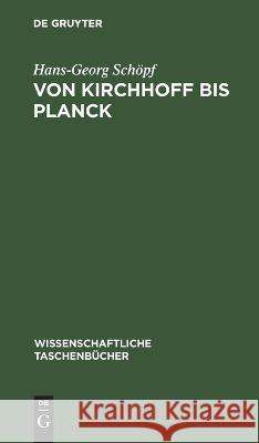 Von Kirchhoff bis Planck Hans-Georg Schoepf   9783112621899 de Gruyter