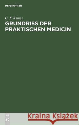 Grundriss Der Praktischen Medicin C F Kunze 9783112623916 De Gruyter