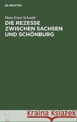 Die Rezesse Zwischen Sachsen Und Schönburg Hans Ernst Schmidt 9783112624517