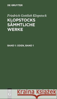 Oden, Band 1 Friedrich Gottlieb Klopstock, No Contributor 9783112624654 De Gruyter