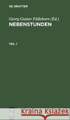 Nebenstunden. Teil 1 Georg Gustav Fülleborn, No Contributor 9783112625132 De Gruyter