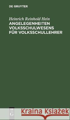 Angelegenheiten Volksschulwesens Für Volksschullehrer Heinrich Reinhold Hein 9783112625231