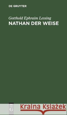 Nathan Der Weise: Ein Dramatisches Gedicht, in Fünf Aufzügen Gotthold Ephraim Lessing 9783112625576