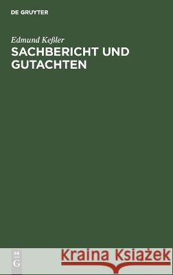 Sachbericht Und Gutachten: Eine Anleitung in Grundrißform Edmund Keßler 9783112625637 De Gruyter