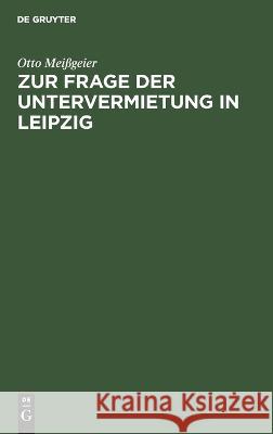 Zur Frage der Untervermietung in Leipzig Otto Meißgeier 9783112625750 De Gruyter