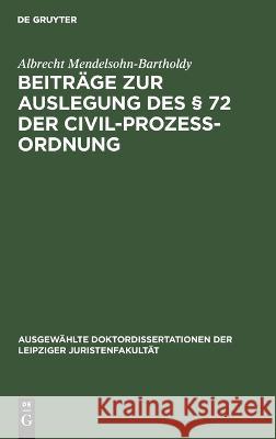 Beiträge Zur Auslegung Des § 72 Der Civil-Prozess-Ordnung Albrecht Mendelsohn-Bartholdy 9783112625774 De Gruyter