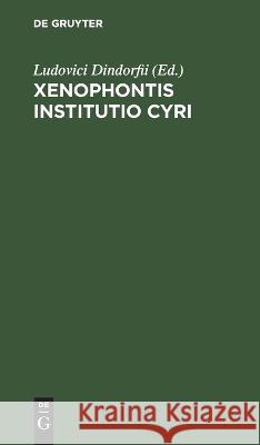 Xenophontis Institutio Cyri No Contributor 9783112626078 De Gruyter