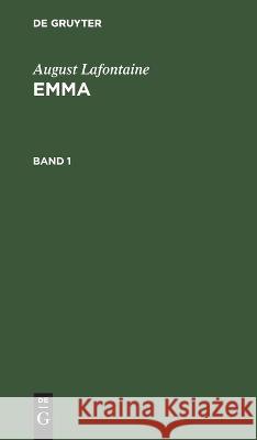 August Lafontaine: Emma. Band 1 August LaFontaine, No Contributor 9783112626696 De Gruyter