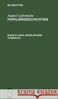 Karl Engelmanns Tagebuch August LaFontaine, No Contributor 9783112626795 De Gruyter