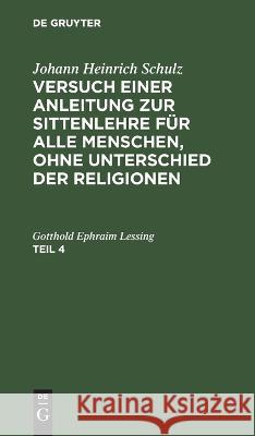 Versuch einer Anleitung zur Sittenlehre für alle Menschen, ohne Unterschied der Religionen Johann Heinrich Schulz, No Contributor 9783112627754 De Gruyter