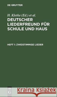 Zweistimmige Lieder H Kletke, C E Pax, No Contributor 9783112628539 De Gruyter