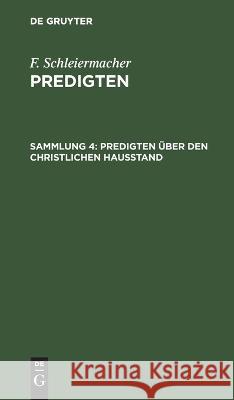 Predigten Über Den Christlichen Hausstand F Schleiermacher, No Contributor 9783112628577 De Gruyter