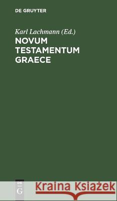 Novum Testamentum Graece Karl Lachmann, No Contributor 9783112628652 De Gruyter