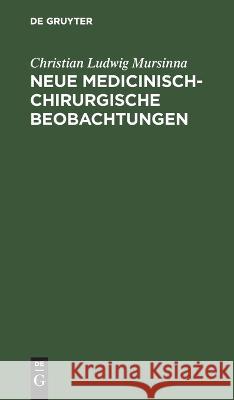 Neue Medicinisch-Chirurgische Beobachtungen Christian Ludwig Mursinna 9783112628690