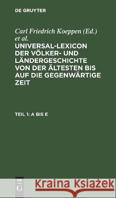 A Bis E Carl Friedrich Koeppen, Samuel Christoph Wagener, No Contributor 9783112628775