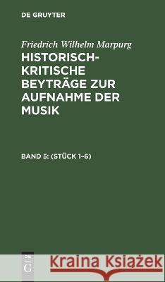 (Stück 1-6) Friedrich Wilhelm Marpurg, No Contributor 9783112630075 De Gruyter