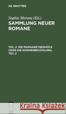 Die Margarethenhöle Oder Die Nonnenerzählung, Teil 2 No Contributor 9783112630112 De Gruyter
