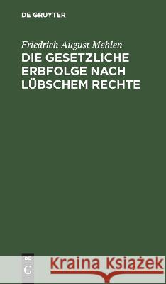 Die Gesetzliche Erbfolge Nach Lübschem Rechte Friedrich August Mehlen 9783112630150